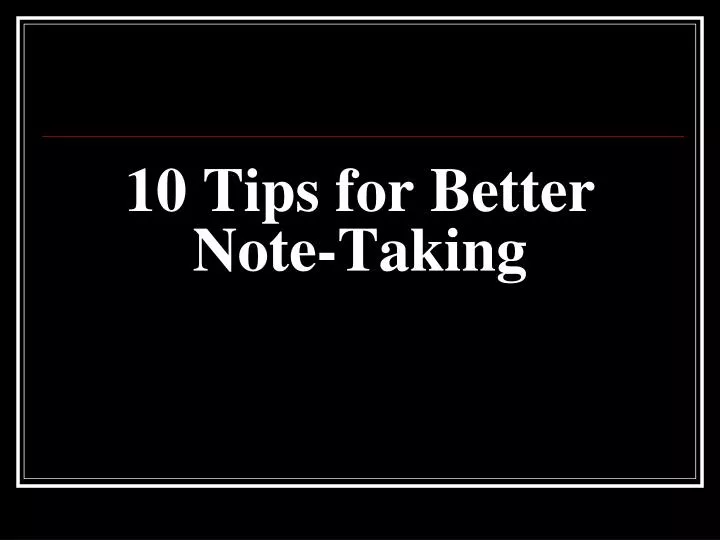 10 tips for better note taking