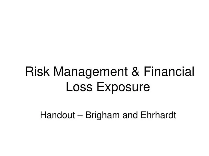 risk management financial loss exposure handout brigham and ehrhardt