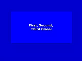 First, Second, Third Class: