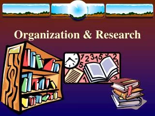 Organization &amp; Research