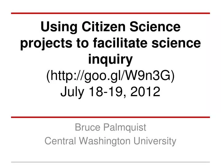 using citizen science projects to facilitate science inquiry http goo gl w9n3g july 18 19 2012