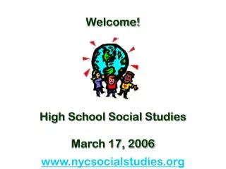 Welcome! High School Social Studies March 17, 2006