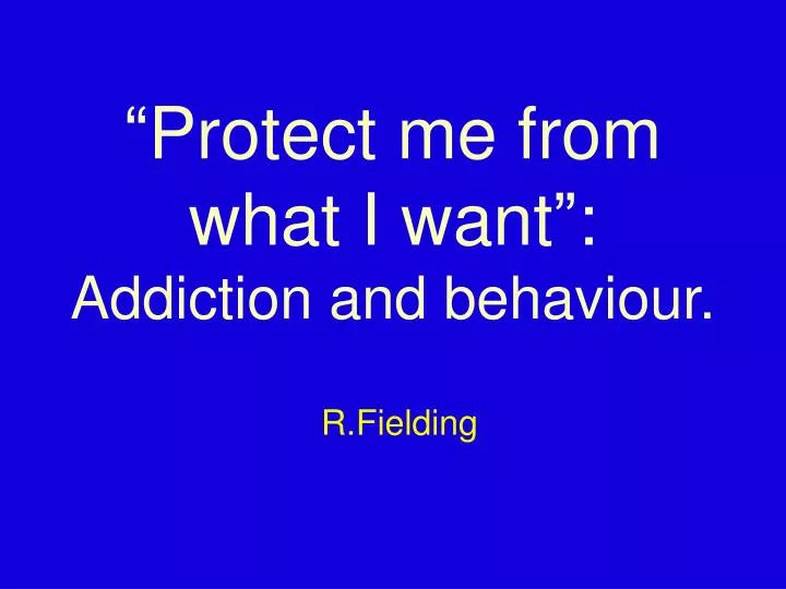 protect me from what i want addiction and behaviour