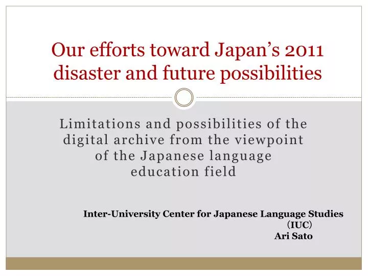 our efforts toward japan s 2011 disaster and future possibilities