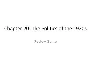Chapter 20: The Politics of the 1920s