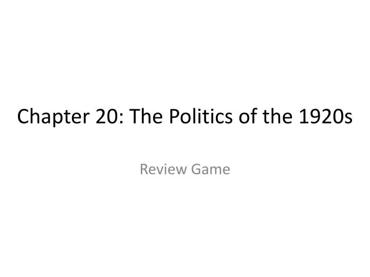 chapter 20 the politics of the 1920s
