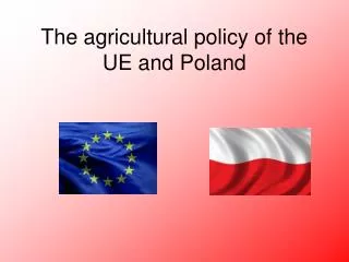 The agricultural policy of the UE and Poland