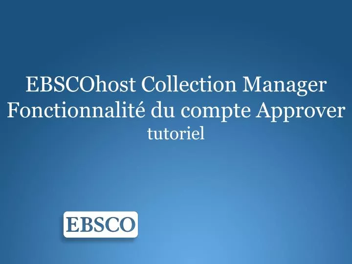 ebscohost collection manager fonctionnalit du compte approver tutoriel