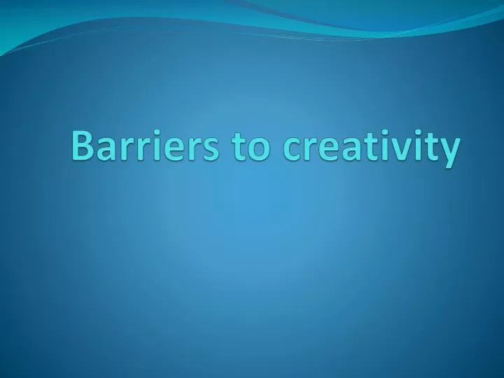 barriers to creativity