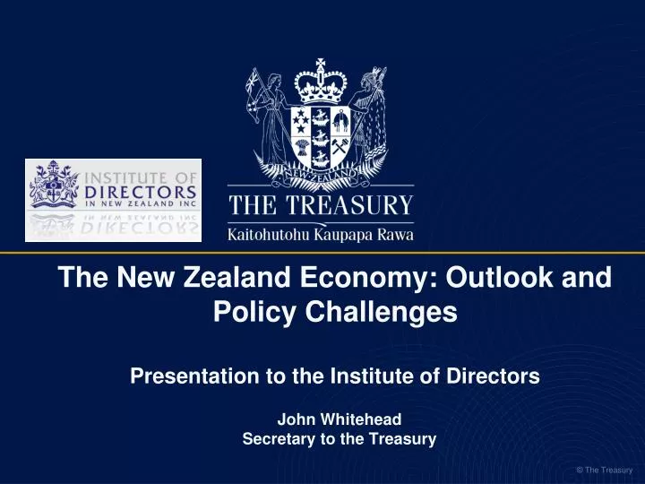 t he new zealand economy outlook and policy challenges presentation to the institute of directors