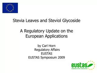 Stevia Leaves and Steviol Glycoside A Regulatory Update on the European Applications by Carl Horn