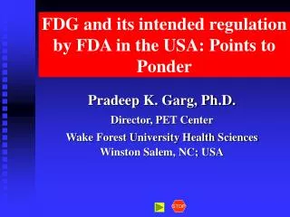 FDG and its intended regulation by FDA in the USA: Points to Ponder