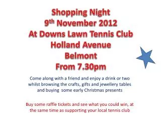 Shopping Night 9 th November 2012 At Downs Lawn Tennis Club Holland Avenue Belmont From 7.30pm