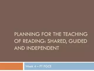 planning for the teaching of reading shared guided and independent