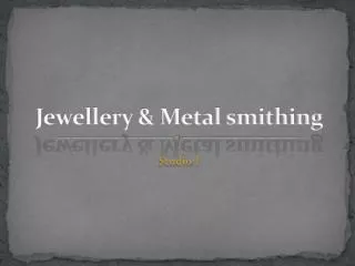 Jewellery &amp; Metal smithing