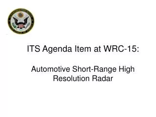 ITS Agenda Item at WRC-15: Automotive Short-Range High Resolution Radar