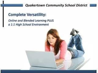 Complete Versatility: Online and Blended Learning PLUS a 1:1 High School Environment
