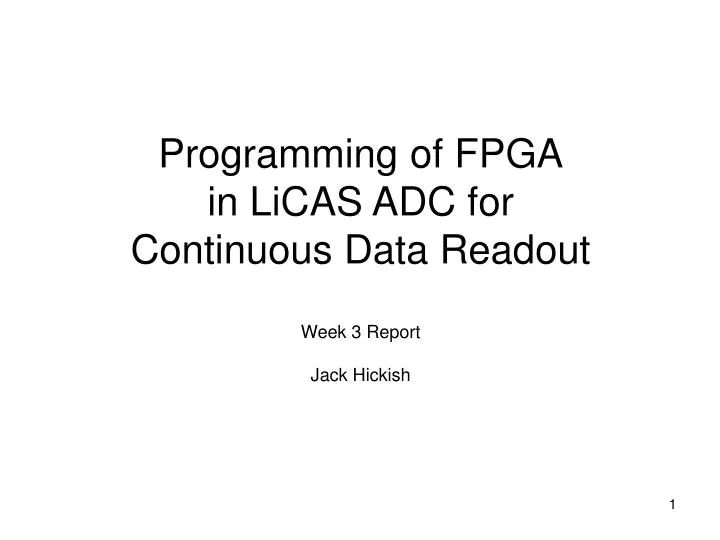 programming of fpga in licas adc for continuous data readout week 3 report jack hickish