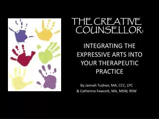 THE CREATIVE COUNSELLOR: INTEGRATING THE EXPRESSIVE ARTS INTO YOUR THERAPEUTIC PRACTICE
