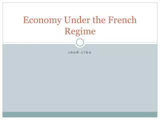 Economy Under the French Regime