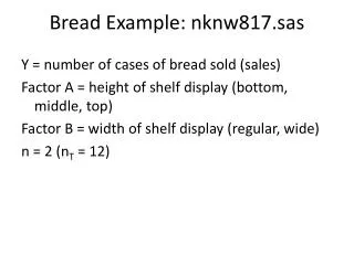 Bread Example: nknw817.sas