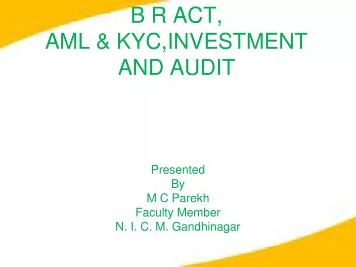 b r act aml kyc investment and audit