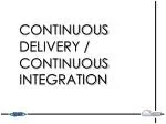 Continuous Delivery / Continuous Integration