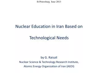 Nuclear Education in Iran Based on Technological Needs by G . Raisali