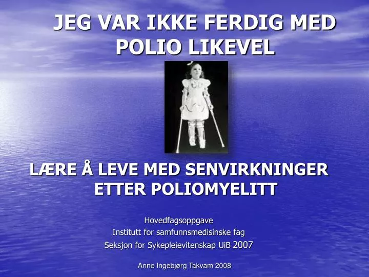 jeg var ikke ferdig med polio likevel