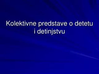 kolektivne predstave o detetu i detinjstvu