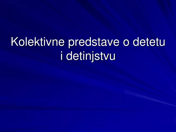 kolektivne predstave o detetu i detinjstvu