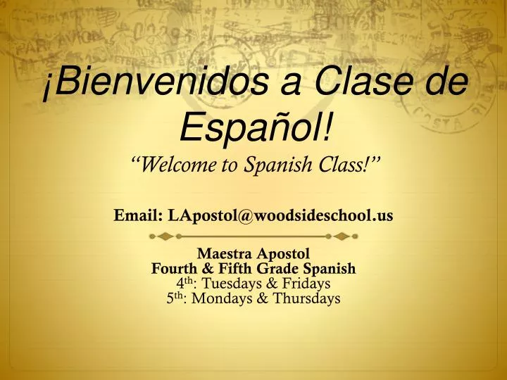 bienvenidos a clase de espa ol welcome to spanish class email lapostol@woodsideschool us