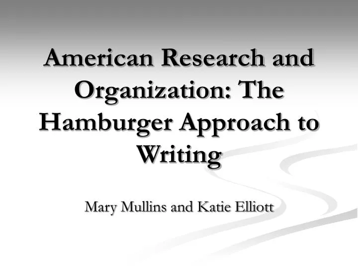 american research and organization the hamburger approach to writing