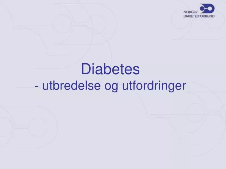 diabetes utbredelse og utfordringer