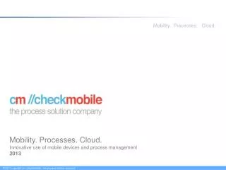 Mobility. Processes. Cloud. Innovative use of mobile devices and process management 2013