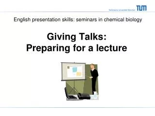 Giving Talks: Preparing for a lecture