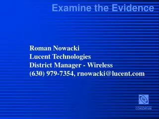 Roman Nowacki Lucent Technologies District Manager - Wireless (630) 979-7354, rnowacki@lucent