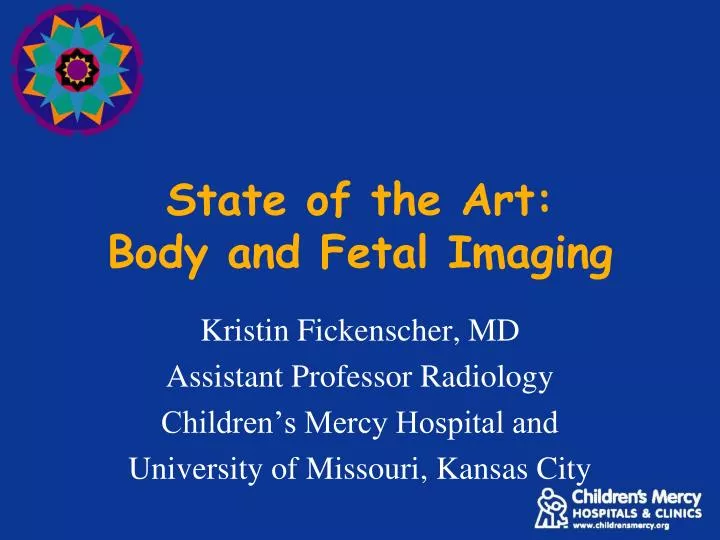 state of the art body and fetal imaging