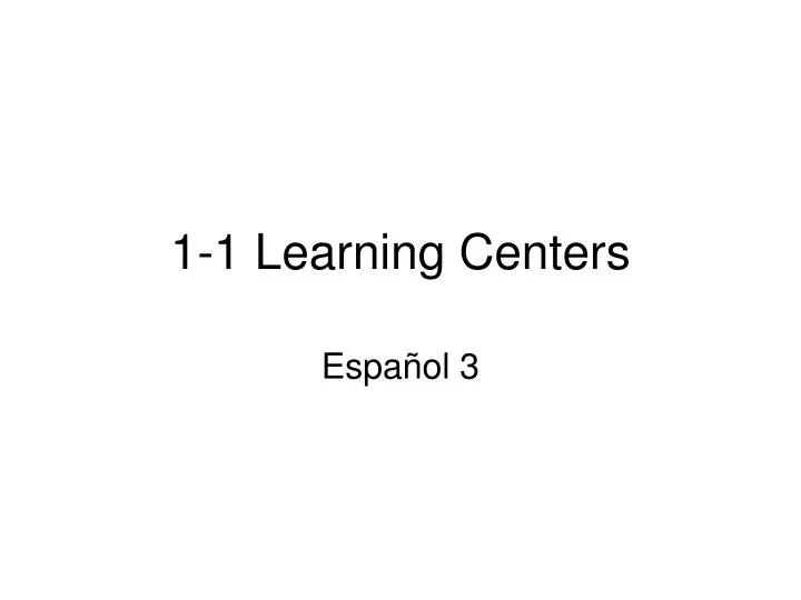 1 1 learning centers