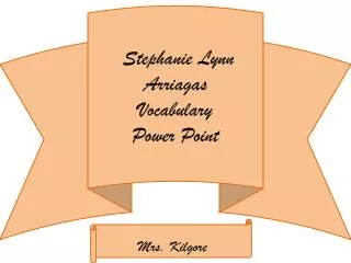 Stephanie Lynn Arriagas Vocabulary Power Point