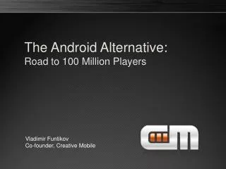 The Android Alternative: Road to 100 Million Players