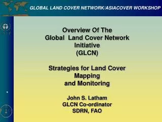 Overview Of The Global Land Cover Network Initiative (GLCN) Strategies for Land Cover Mapping