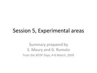 Session 5, Experimental areas