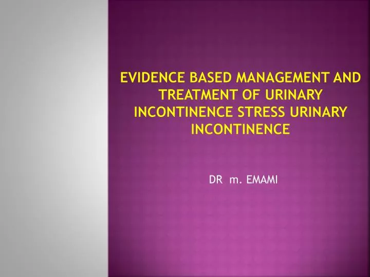 evidence based management and treatment of urinary incontinence stress urinary incontinence