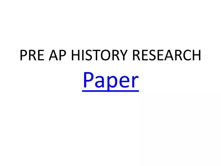 pre ap history research paper