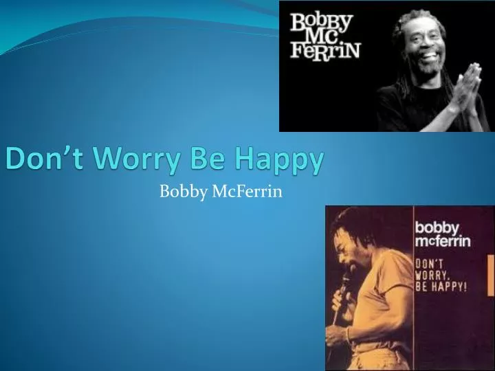 don t worry be happy