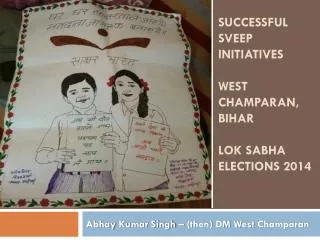 Successful sveep initiatives West Champaran , Bihar Lok Sabha Elections 2014