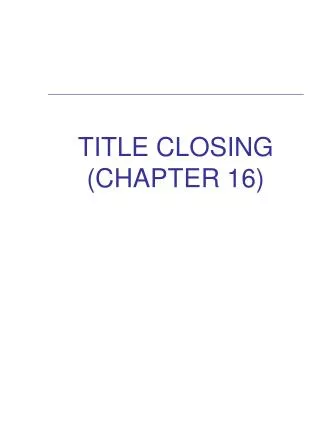 TITLE CLOSING (CHAPTER 16)