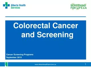 Colorectal Cancer and Screening Cancer Screening Programs September 2013