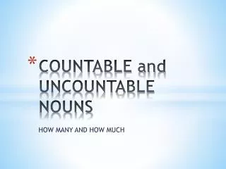 COUNTABLE and UNCOUNTABLE NOUNS